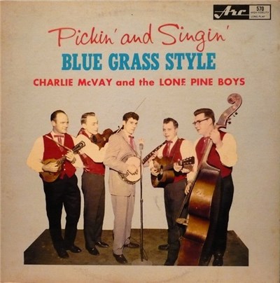 Charlie McVay And The Lone Pine Boys - Pickin' And Singin' Blue Grass Style download mp3 flac