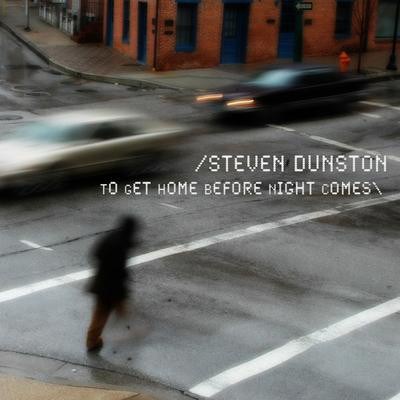 Steven Dunston - To Get Home Before Night Comes download mp3 flac