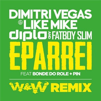 Dimitri Vegas & Like Mike, Diplo And Fatboy Slim Feat. Bonde Do Role + Pin - Eparrei (W&W Remix) download mp3 flac