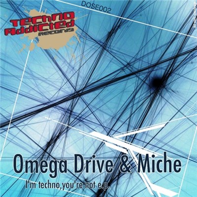Omega Drive & Miche - I'm Techno, You're Not E.P. download mp3 flac