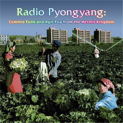 Various - Radio Pyongyang: Commie Funk And Agit Pop From The Hermit Kingdom download mp3 flac