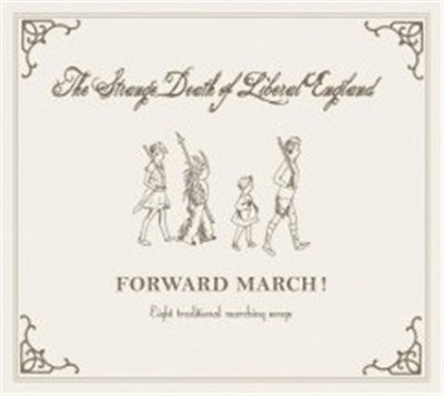 The Strange Death Of Liberal England - Forward March ! (Eight Traditional Marching Songs) download mp3 flac