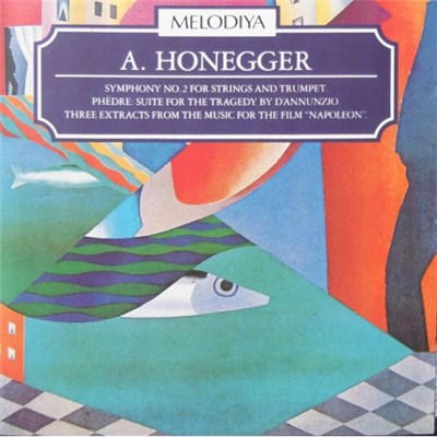 A. Honegger - Symphony No. 2 For Strings And Trumpet • Phèdre: Suite For The Tragedy By D'Annunzio • Three Extracts From The Music For The Film “Napoleon” download mp3 flac