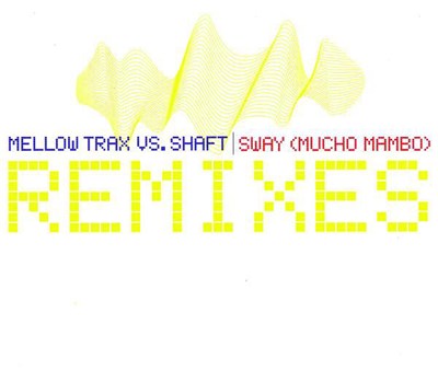 Mellow Trax vs. Shaft - Sway (Mucho Mambo) (Remixes) download mp3 flac
