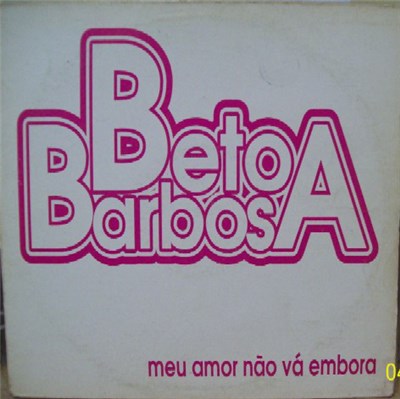 Beto Barbosa - Meu Amor Não Vá Embora download mp3 flac