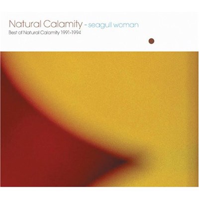Natural Calamity - Seagull Woman (Best Of Natural Calamity 1991-1994) download mp3 flac