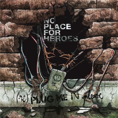 No Place For Heroes - (Re)Plug Me In Please download mp3 flac