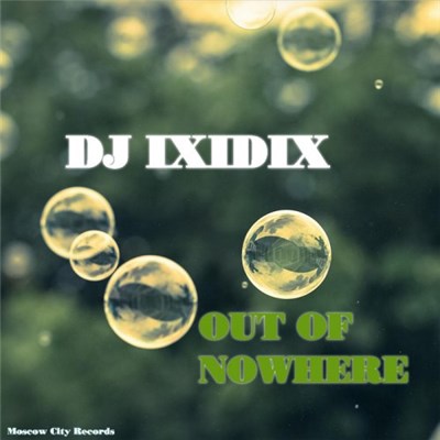 DJ Ixidix - Out Of Nowhere download mp3 flac