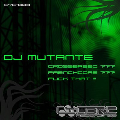 DJ Mutante - Crossbreed ??? Frenchcore ??? Fuck That !!! download mp3 flac