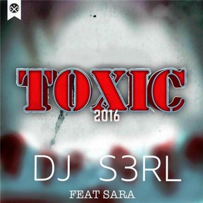 S3RL Feat. Sara - Toxic 2016 download mp3 flac