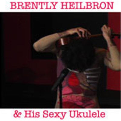 Brently Heilbron - & His Sexy Ukulele download mp3 flac