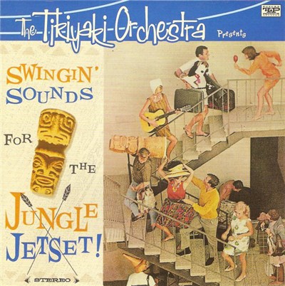 The Tikiyaki Orchestra - Swingin' Sounds For The Jungle Jetset download mp3 flac