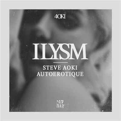 Steve Aoki & Autoerotique - ILYSM download mp3 flac