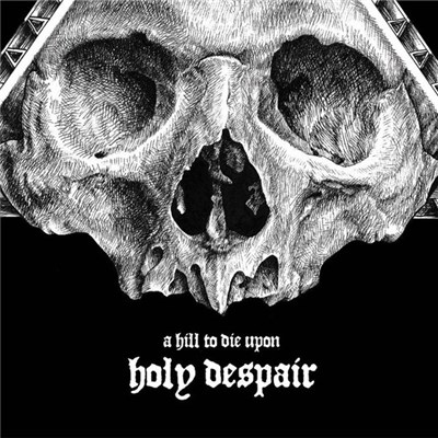 A Hill To Die Upon - Holy Despair download mp3 flac