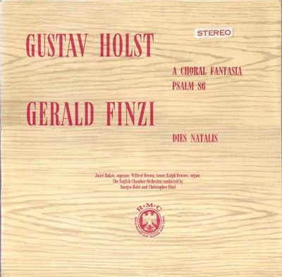 Gustav Holst / Gerald Finzi, Janet Baker (Soprano), Wilfred Brown (Tenor), Ralph Downes (Organ), The English Chamber Orchestra Conducted By Imogen Holst And Christopher Finzi - A Choral Fantasia, Psalm 86 / Dies Natalis download mp3 flac