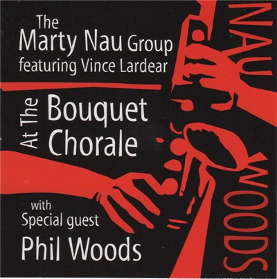The Marty Nau Group Featuring Vince Lardear With Special Guest Phil Woods - At The Bouquet Chorale download mp3 flac
