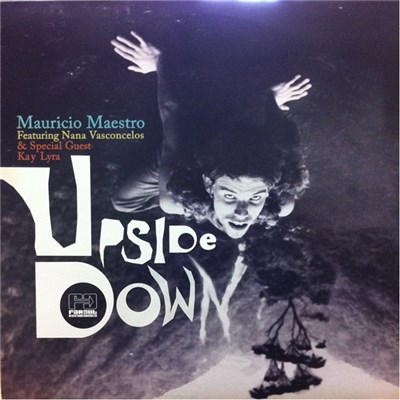 Mauricio Maestro Featuring Nana Vasconcelos And Special Guest Kay Lyra - Upside Down download mp3 flac