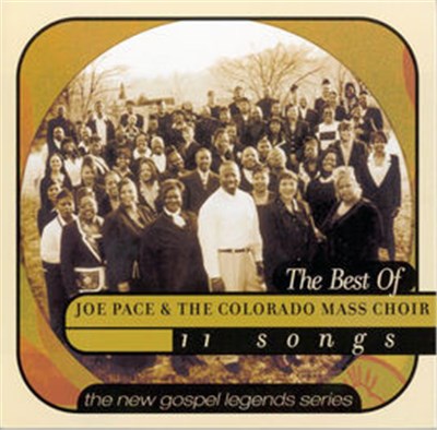 Joe Pace & The Colorado Mass Choir - The Best Of Joe Pace & The Colorado Mass Choir download mp3 flac
