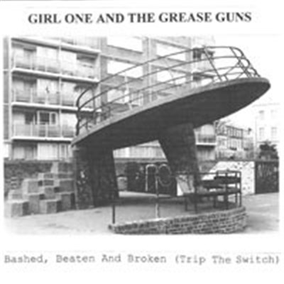 Girl One And The Grease Guns - Bashed, Beaten And Broken (Trip The Switch) download mp3 flac