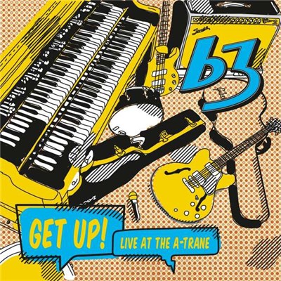 B3 - Get Up! Live At The A-Trane download mp3 flac
