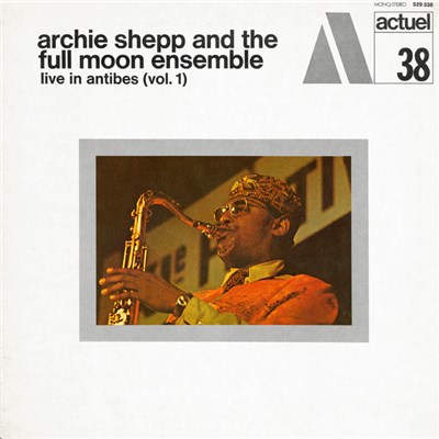 Archie Shepp And The Full Moon Ensemble - Live In Antibes (Vol. 1) download mp3 flac
