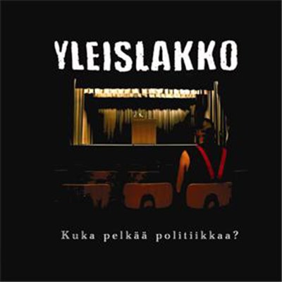 Yleislakko - Kuka Pelkää Politiikkaa? download mp3 flac
