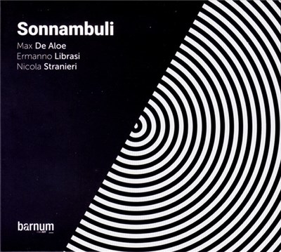 Max De Aloe, Ermanno Librasi, Nicola Stranieri - Sonnambuli download mp3 flac