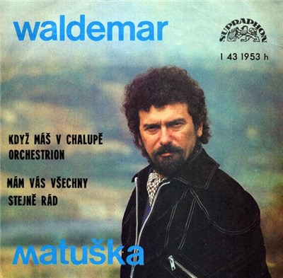 Waldemar Matuška - Když Máš V Chalupě Orchestrion / Mám Vás Všechny Stejně Rád download mp3 flac