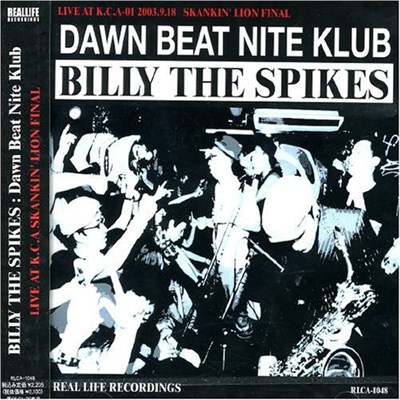 Billy The Spikes - Dawn Beat Nite Klub Live At K.C.A -2003.09.18 Skankin' Lion Final download mp3 flac