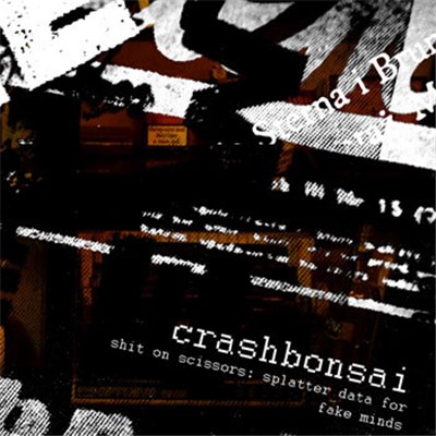 Crashbonsai - Shit On Scissors: Splatter Data For Fake Minds download mp3 flac