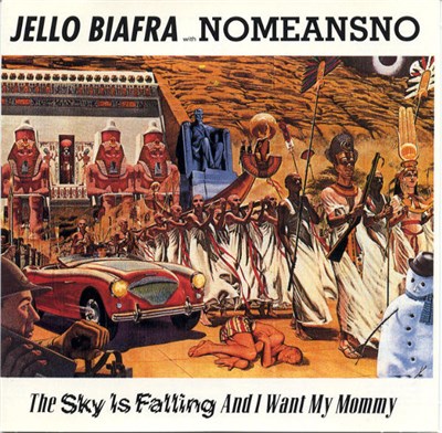 Jello Biafra With NOMEANSNO - The Sky Is Falling And I Want My Mommy download mp3 flac