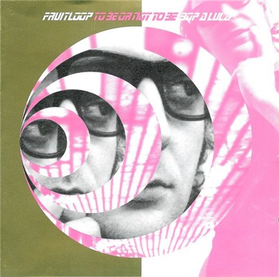 Fruitloop - To Be Or Not To Be Bop A Lula download mp3 flac