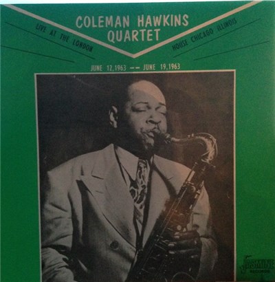 Coleman Hawkins Quartet - Live At The London House Chicago Illinois - June 12, 1963 -- June 19, 1963 download mp3 flac