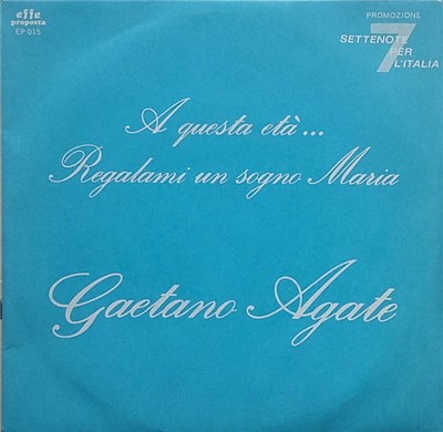 Gaetano Agate - A Questa Età ... / Regalami Un Sogno Maria download mp3 flac