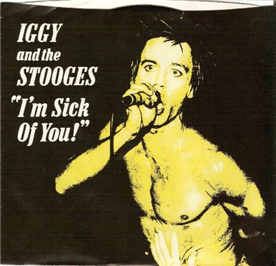 Iggy And The Stooges - I'm Sick Of You! download mp3 flac