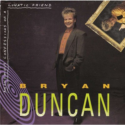 Bryan Duncan - Anonymous Confessions Of A Lunatic Friend download mp3 flac