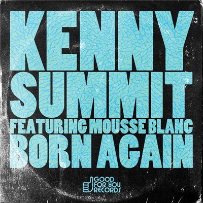 Kenny Summit Featuring Mousse Blanc - Born Again download mp3 flac