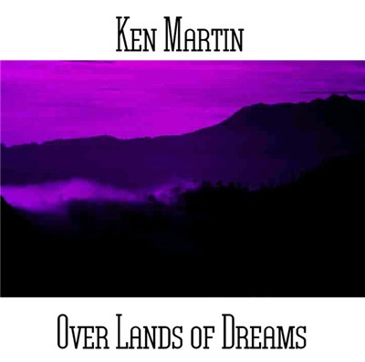 Ken Martin - Over Lands Of Dreams download mp3 flac