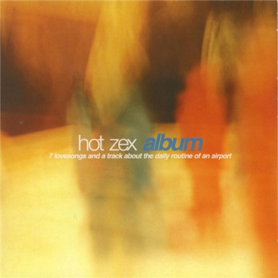 Hot Zex - Album (7 Lovesongs And A Track About The Daily Routine Of An Airport) download mp3 flac