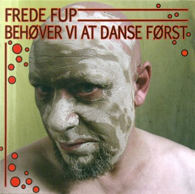 Frede Fup - Behøver Vi At Danse Først download mp3 flac