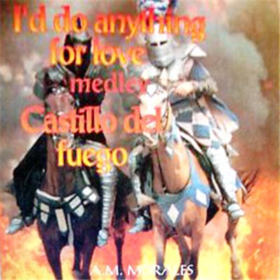 A.M. Morales - I'd Do Anything For Love (Medley Castillo Del Fuego) download mp3 flac