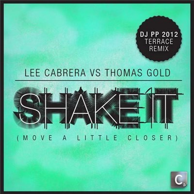 Lee Cabrera Vs Thomas Gold - Shake It (Move A Little Closer) (DJ PP 2012 Terrace Remix) download mp3 flac