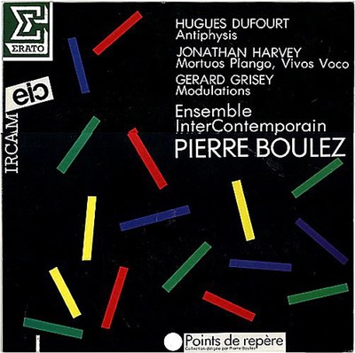 Hugues Dufourt / Jonathan Harvey / Gérard Grisey - Ensemble Intercontemporain, Pierre Boulez - Antiphysis / Mortuos Plango, Vivos Voco / Modulations download mp3 flac