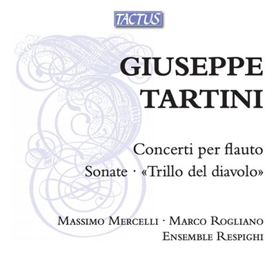 Giuseppe Tartini, Massimo Mercelli, Marco Rogliano, Ensemble Respighi - Concerti Per Flauto; Sonate; "Trillo Del Diavolo" download mp3 flac