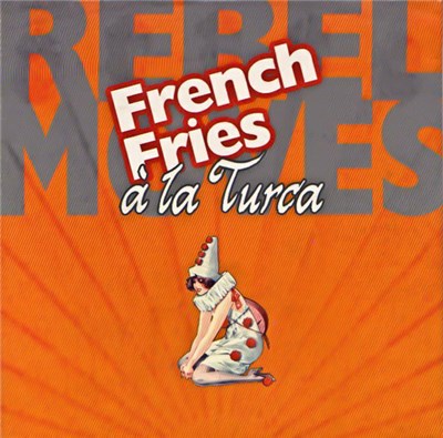 Rebel Moves - French Fries À La Turca download mp3 flac