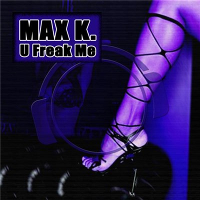 Max K. - U Freak Me (Remix Bundle) download mp3 flac