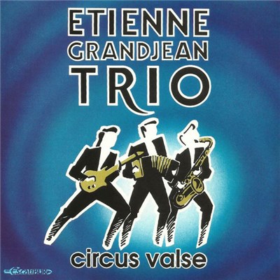 Etienne Grandjean Trio - Circus Valse download mp3 flac