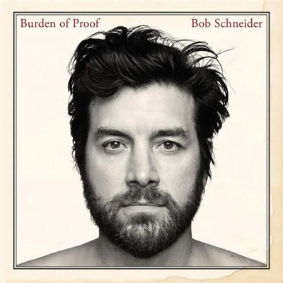 Bob Schneider - Burden Of Proof download mp3 flac