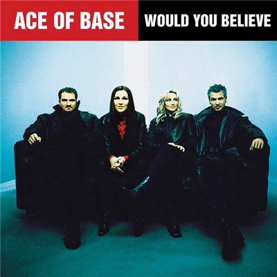Ace Of Base - Would You Believe download mp3 flac