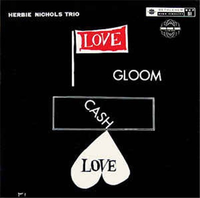 Herbie Nichols Trio - Love, Gloom, Cash, Love download mp3 flac